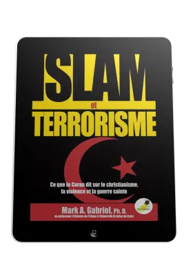 Islam et terrorisme - Ce que le Coran dit sur le christianisme, la violence et la guerre sainte -...