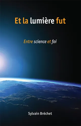 Et la lumière fut - Entre science et foi - pdf