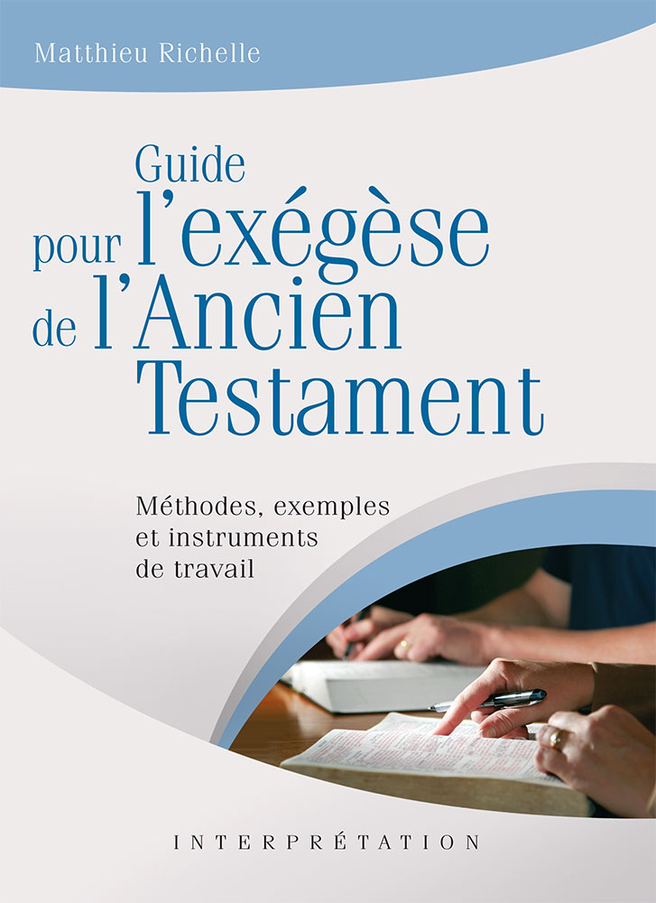Guide pour l'exégèse de l'Ancien Testament - Méthodes, exemples et instruments de travail...