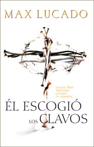 EL ESCOGIO LOS CLAVOS - LOS QUE DIOS HIZO PARA GANARSE TU CORAZON (SPAN.) - WEIL DU ES IHM WERT...