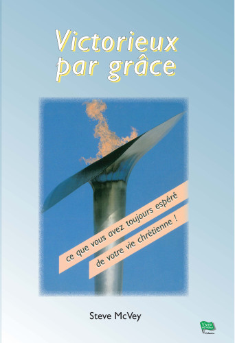 Victorieux par grâce - Ce que vous avez toujours espéré de votre vie chrétienne! - pdf