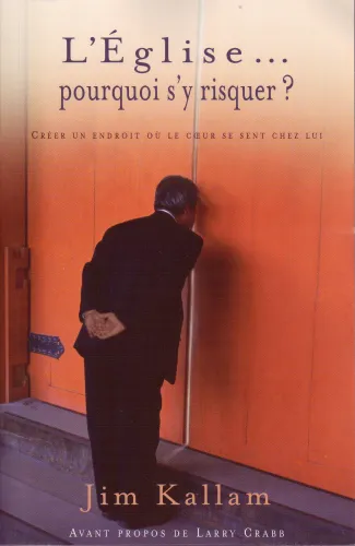 Église… pourquoi s'y risquer ? (L') - Créer un endroit où le cœur se sent chez lui