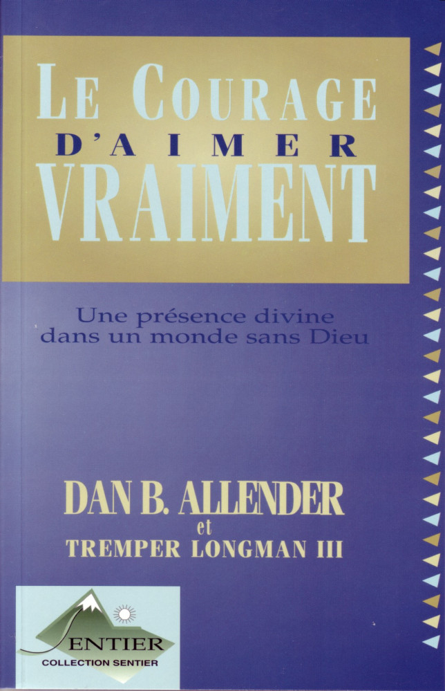 Courage d'aimer vraiment (Le) - Une présence divine dans un monde sans Dieu