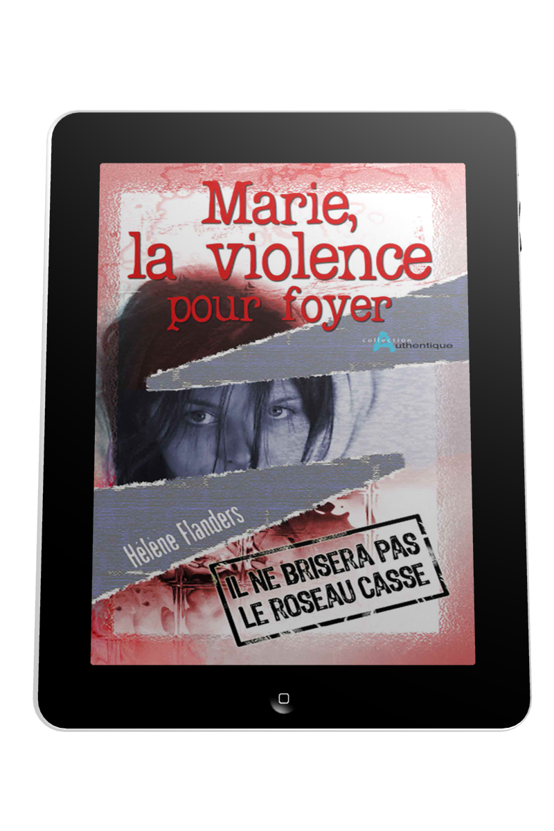 Marie, la violence pour foyer - Il ne brisera pas le roseau froissé - ebook