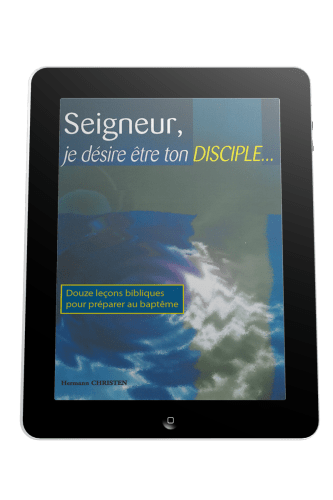 Seigneur, je désire être ton disciple... - 12 leçons bibliques pour préparer au baptême - ebook