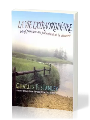 Vie extraordinaire (La) - Neuf principes qui permettent de la découvrir