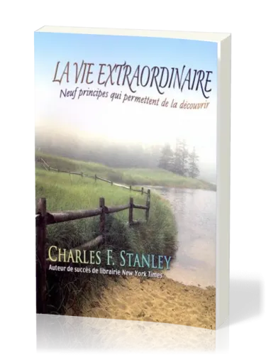 Vie extraordinaire (La) - Neuf principes qui permettent de la découvrir