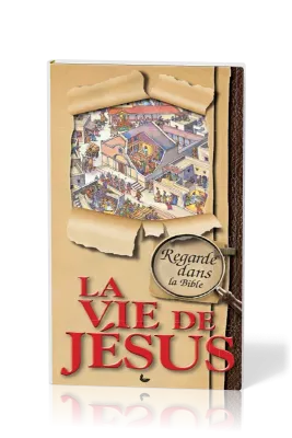 Vie de Jésus (La) - Regarde dans la Bible