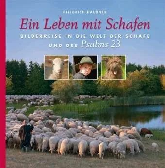 EIN LEBEN MIT SCHAFEN - BILDERREISE IN DIE WELT DER SCHAFE UND DES PSALM 23