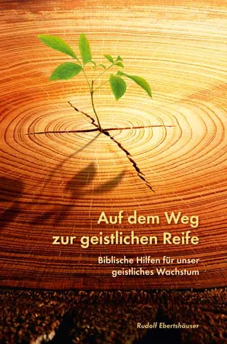 AUF DEM WEG ZUR GEISTLICHEN REIFE