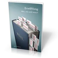 Erwählung - Wer, wie und wozu?