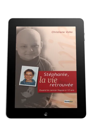 Stéphanie, la vie retrouvée - Quand le cancer frappe à 12 ans - ebook