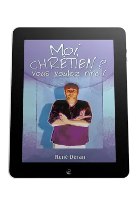 Moi, chrétien? vous voulez rire!- ebook