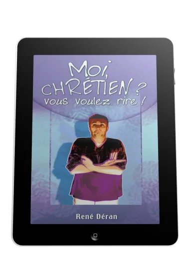 Moi, chrétien? vous voulez rire!- ebook