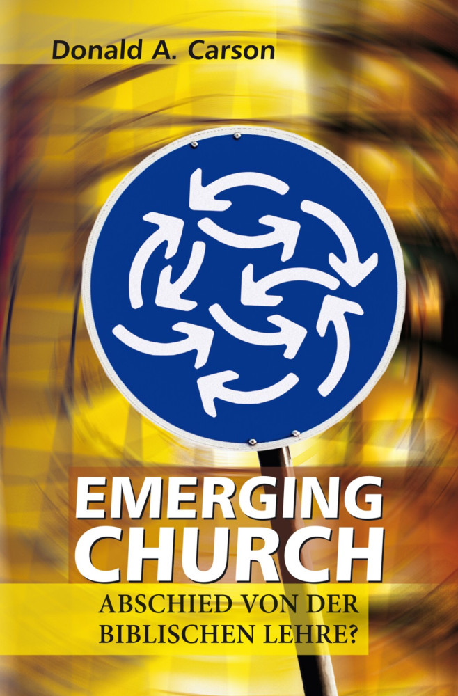 Emerging church - Abschied von der biblischen Lehre?
