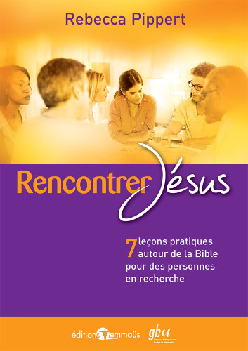 Rencontrer Jésus - 7 leçons pratiques autour de la Bible pour des personnes en recherche