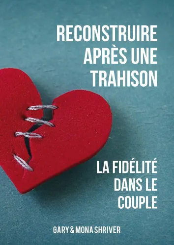 Reconstruire après une trahison - La fidélité dans le couple - pdf