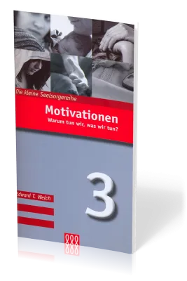 Motivationen - Warum tun wir, was wir tun? - Die Kleine Seelsorgereihe Nr. 3