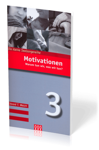 Motivationen - Warum tun wir, was wir tun? - Die Kleine Seelsorgereihe Nr. 3