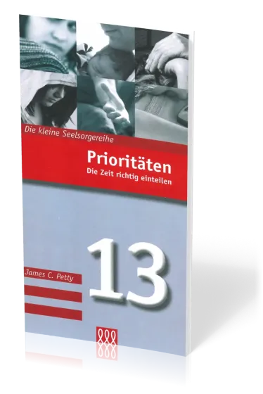 Prioritäten - Die Zeit richtig einteilen - Die Kleine Seelsorgereihe Nr. 13
