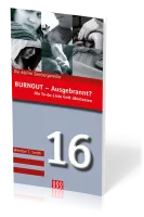 BURNOUT - AUSGEBRANNT? - DIE TO-DO-LISTE GOTT ÜBERLASSEN - DIE KLEINE SEELSORGEREIHE NR 16