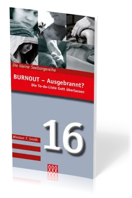 BURNOUT - AUSGEBRANNT? - DIE TO-DO-LISTE GOTT ÜBERLASSEN - DIE KLEINE SEELSORGEREIHE NR 16