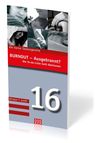 BURNOUT - AUSGEBRANNT? - DIE TO-DO-LISTE GOTT ÜBERLASSEN - DIE KLEINE SEELSORGEREIHE NR 16