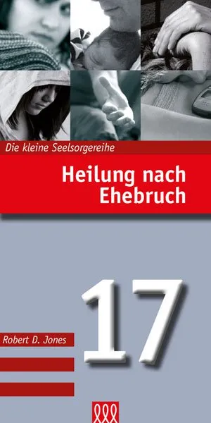 Heilung nach Ehebruch - Die Kleine Seelsorgereihe Nr. 17