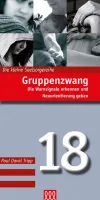 Gruppenzwang - Die Warnsignale erkennen und Neuorientierung geben - Die Kleine Seelsorgereihe Nr. 18