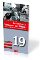 Leben trotz Versagen der Eltern - Die verändernde Macht der Liebe Gottes - Kleine Seelsorgereihe...