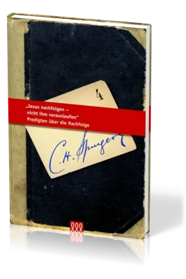 Jesus nachfolgen, nicht ihm vorauslaufen - Spurgeon Bibliothek Bd. 4
