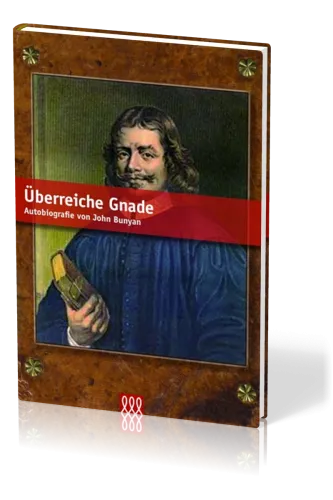 ÜBERREICHE GNADE - AUTOBIOGRAPHIE VON JOHN BUNYAN (GEBUNDENE AUSGABE)