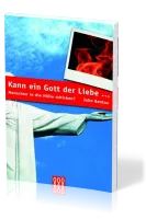 KANN EIN GOTT DER LIEBE ... MENSCHEN IN DIE HÖLLE SCHICKEN?