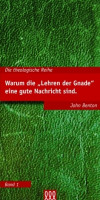 WARUM DIE "LEHREN DER GNADE" EINE GUTE NACHRICHT SIND - THEOLOGISCHE REIHE BAND 1