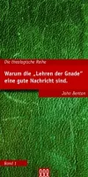 WARUM DIE "LEHREN DER GNADE" EINE GUTE NACHRICHT SIND - THEOLOGISCHE REIHE BAND 1