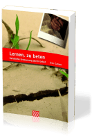 LERNEN ZU BETEN - GEISTLICHE ERNEUERUNG DURCH GEBET