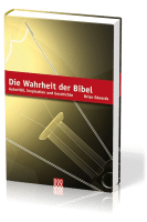 DIE WAHRHEIT DER BIBEL - AUTORITÄT, INSPIRATION UND GESCHICHTE