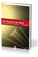 DIE WAHRHEIT DER BIBEL - AUTORITÄT, INSPIRATION UND GESCHICHTE