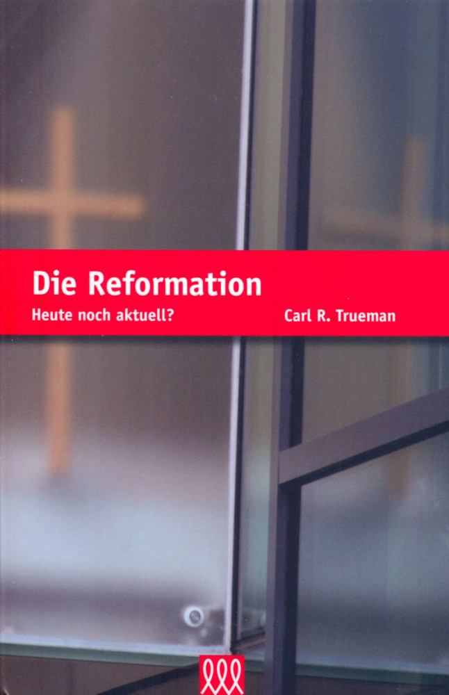 DIE REFORMATION - HEUTE NOCH AKTUELL?