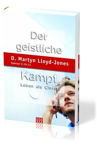 DER GEISTLICHE KAMPF - LEBEN ALS CHRIST