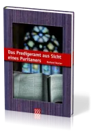 DAS PREDIGERAMT AUS SICHT EINES PURITANERS