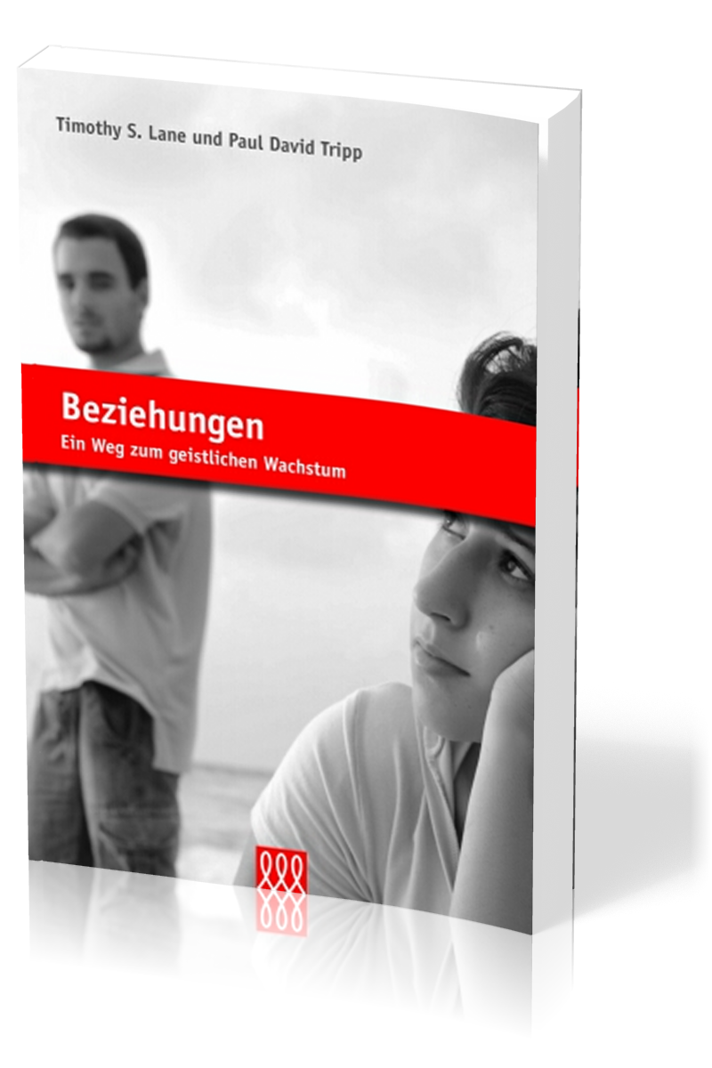 Beziehungen - Ein Weg zum geistlichen Wachstum