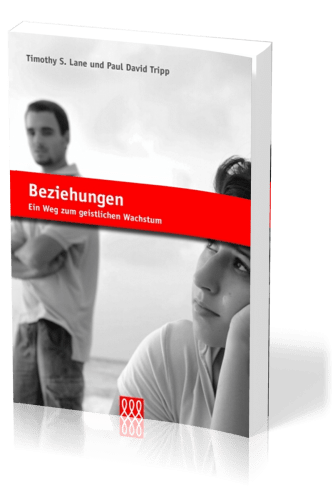 Beziehungen - Ein Weg zum geistlichen Wachstum