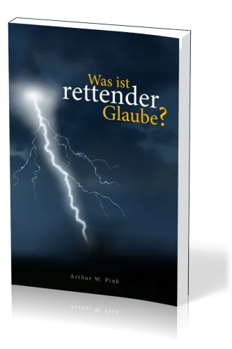 Was ist rettender Glaube?