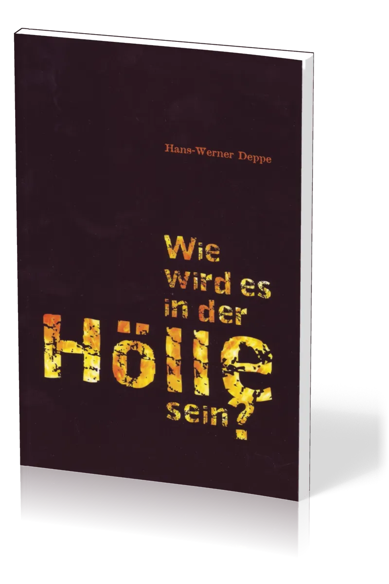 Wie wird es in der Hölle sein?