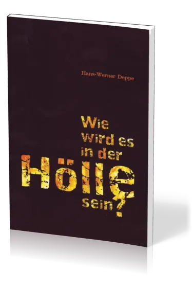Wie wird es in der Hölle sein?