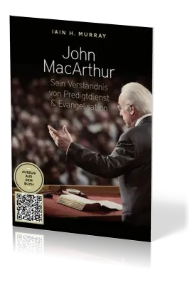 John Macarthur - Sein Verständnis von Predigtdienst & Evangelisation - Auszug aus der Biographie...