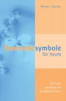 Gemeindesymbole für heute - Die Taufe, das Haupt und das Mahl des Herrn