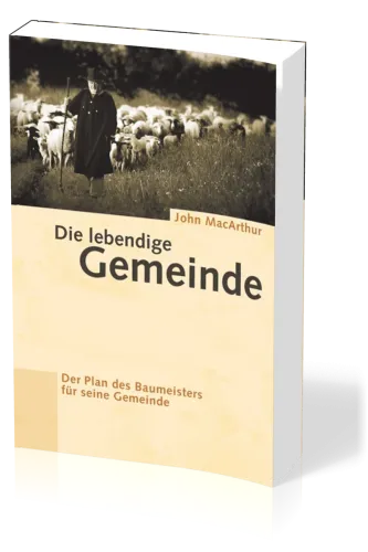 Die lebendige Gemeinde - Der Plan des Baumeisters für seine Gemeinde