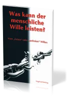 Was kann der menschliche Wille leisten
